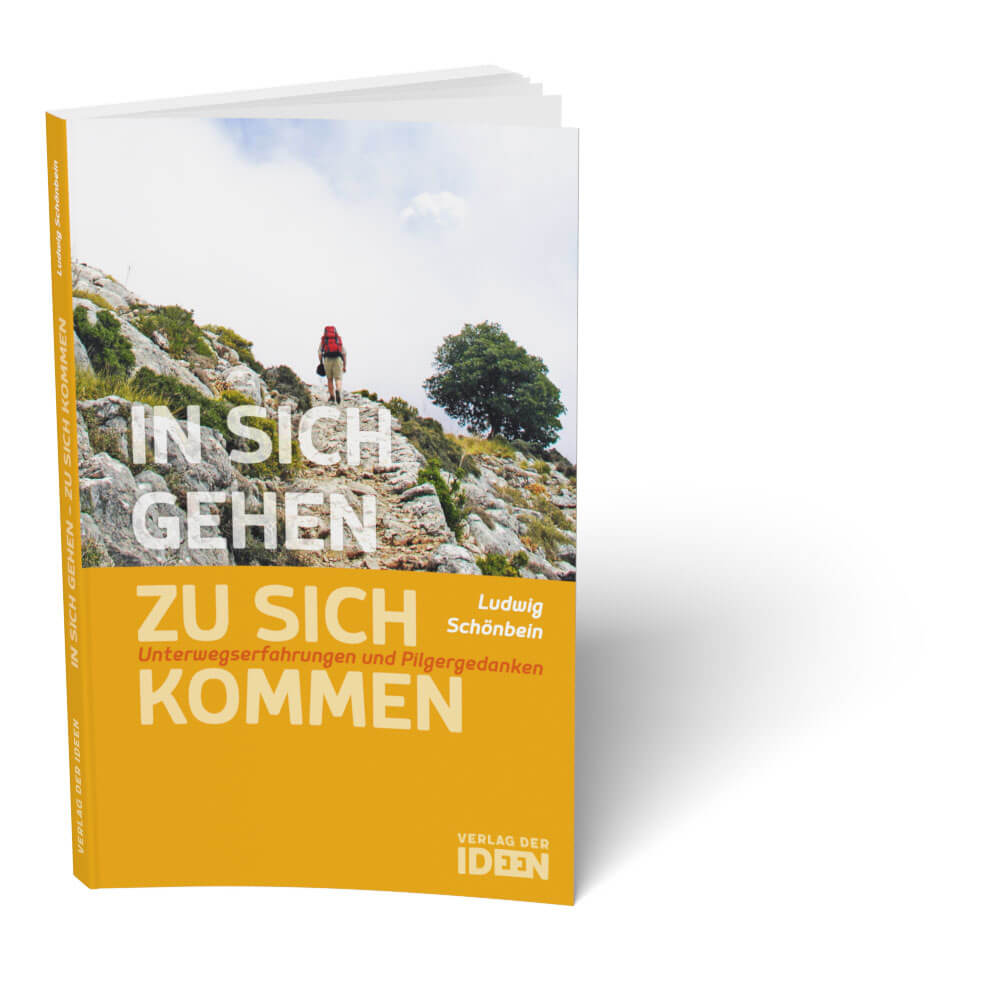 Buchcover, "In sich gehen, zu sich kommen – Unterwegserfahrungen und Pilgergeschichten" von Ludwig Schönbein | Jakobsweg, Reisen, Selbsterfahrung