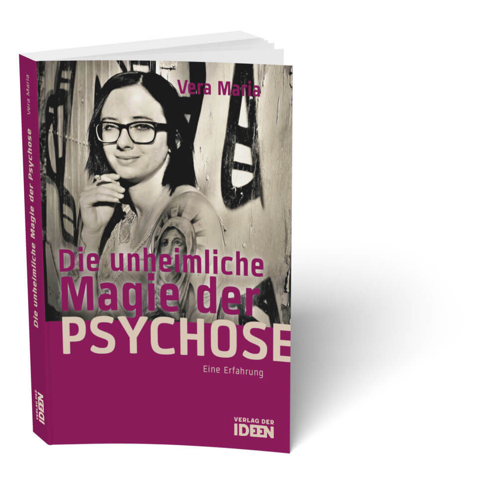 Buchcover, "Die unheimliche Magie der Psychose – Eine Erfahrung" von Vera Maria | psychische Erkrankung, Erfahrungsbericht